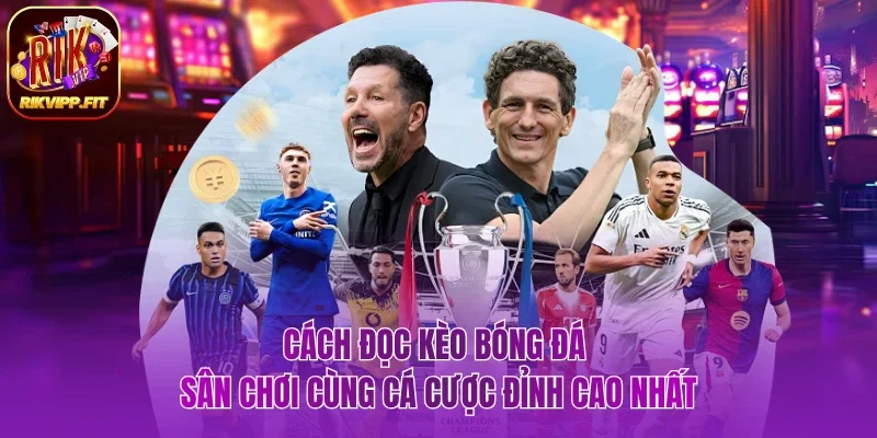 Cách đọc kèo bóng đá