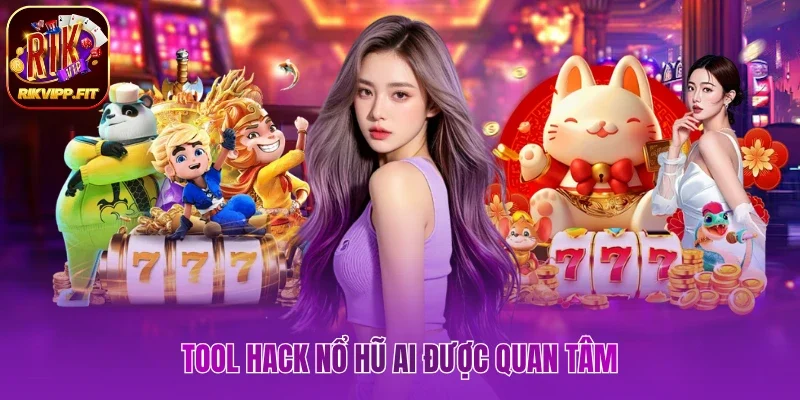 Tool hack nổ hũ AI được đánh giá rất cao